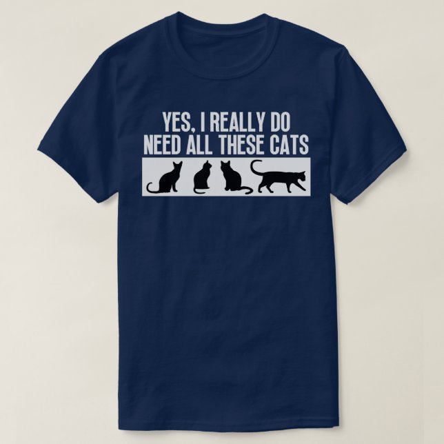 T-shirt Oui J'Ai Vraiment Besoin De Tous Ces Chats 2 (Design devant)