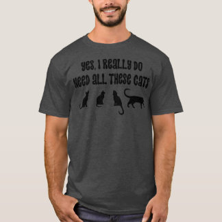 T-shirt Oui J'Ai Vraiment Besoin De Tous Ces Chats 8