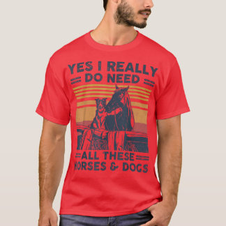 T-shirt Oui, J'Ai Vraiment Besoin De Tous Ces Chevaux Et C