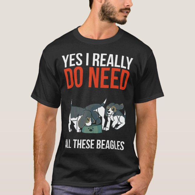 T-shirt Oui, J'Ai Vraiment Besoin De Tous Ces Chiens Beagl (Devant)