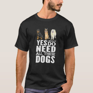 T-shirt Oui, J'Ai Vraiment Besoin De Tous Ces Chiens Premi