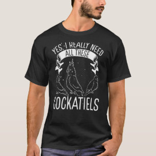T-shirt Oui, J'Ai Vraiment Besoin De Tous Ces Cockatiels B