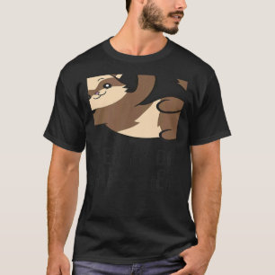 T-shirt Oui J'Ai Vraiment Besoin De Tous Ces Ferrets Ferre