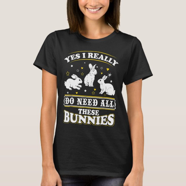 T-shirt Oui, J'Ai Vraiment Besoin De Tous Ces Lapins De Ch (Devant)