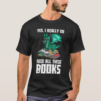 T-shirt Oui J'Ai Vraiment Besoin De Tous Ces Livres Dragon