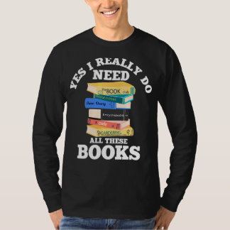 T-shirt Oui, J'Ai Vraiment Besoin De Tous Ces Livres Lectu