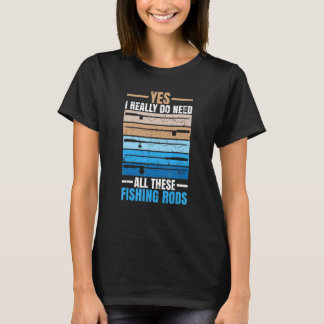 T-shirt Oui, J'Ai Vraiment Besoin De Tous Ces Pêcheurs