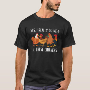 T-shirt Oui, j'ai vraiment besoin de tous ces poulets
