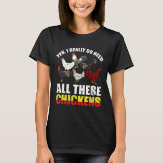 T-shirt Oui, j'ai vraiment besoin de tous ces poulets   Le