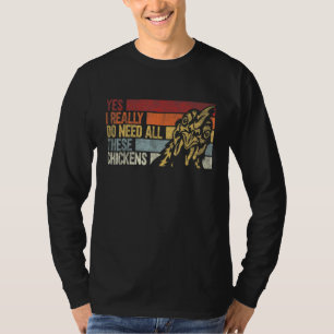 T-shirt Oui, j'ai vraiment besoin de tous ces poulets p