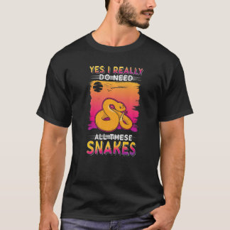 T-shirt Oui, j'ai vraiment besoin de tous ces serpents  