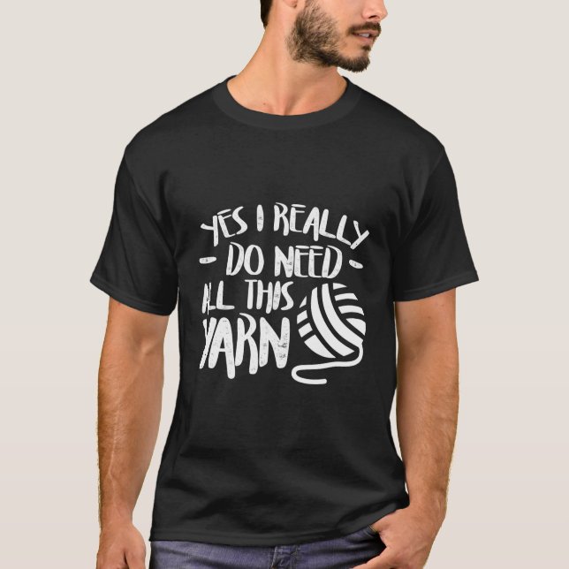 T-shirt Oui, J'Ai Vraiment Besoin De Tout Le Fil Drôle Dir (Devant)
