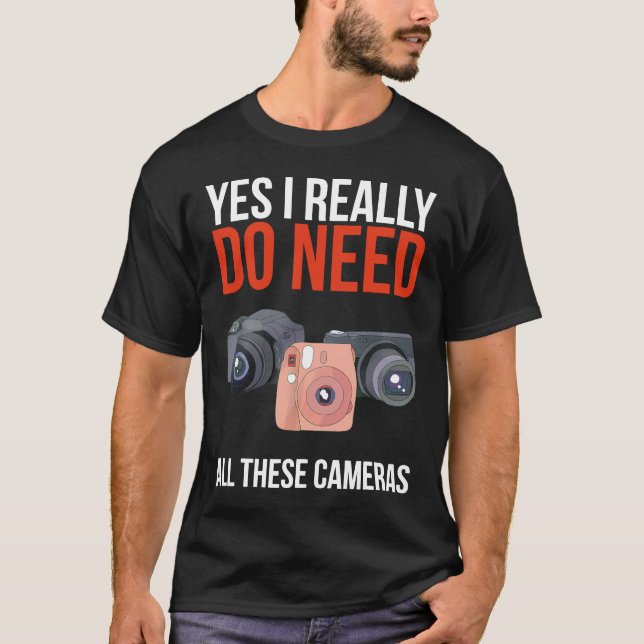 T-shirt Oui J'Ai Vraiment Besoin De Toutes Ces Cameras Pho (Devant)