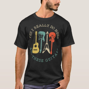 T-shirt Oui J'Ai Vraiment Besoin De Toutes Ces Guitares Dr