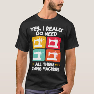 T-shirt Oui J'Ai Vraiment Besoin De Toutes Ces Machines À 