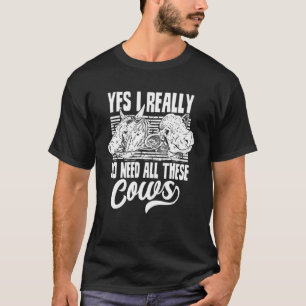 T-shirt Oui, j'ai vraiment besoin de toutes ces vaches V