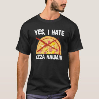 T-shirt Oui Je Déteste Pizza Hawaii Pizza Maker