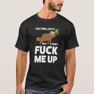 T-shirt Oui, je le ferai, mais ne me fais pas remonter Slo