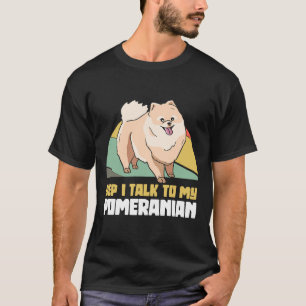 T-shirt Oui, Je Parle À Mon Chien Poméranien