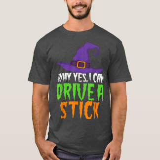 T-shirt Oui, je peux conduire un bâton drôle de sorcière p