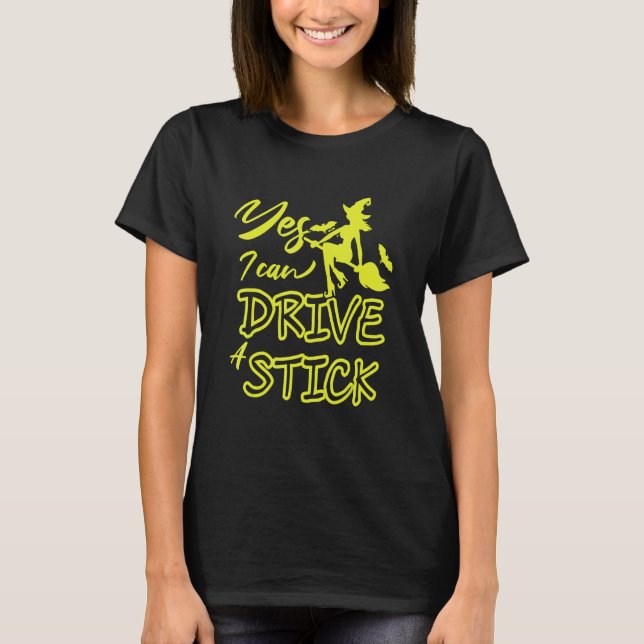 T-shirt Oui Je Peux Conduire Une Sorcière À Bâtons Volant  (Devant)