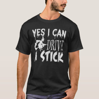T-shirt Oui Je Peux Conduire Une Voiture À Bâtons