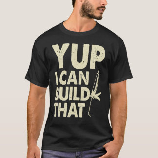 T-shirt Oui, je peux construire cela Pistolet à calfeutre