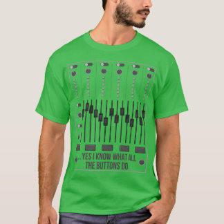 T-shirt Oui Je Sais Ce Que Tous Les Boutons Font I Audio E
