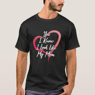 T-shirt Oui Je sais que j'ai l'air de ma mère Fête des Mèr