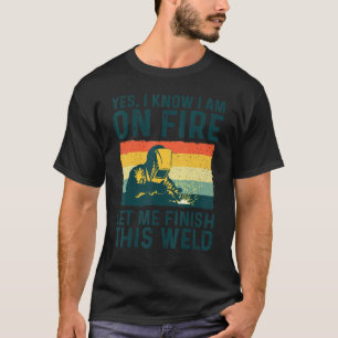 T-shirt Oui, je sais que je suis en feu, laissez-moi finir