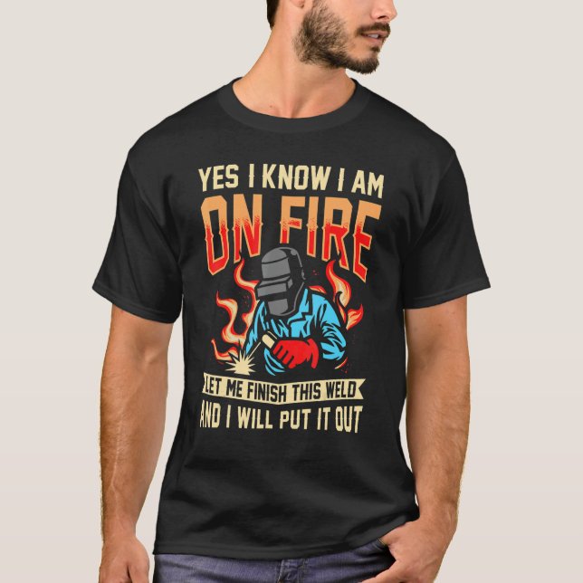 T-shirt oui je sais que je suis en feu soudage Flamme Meta (Devant)