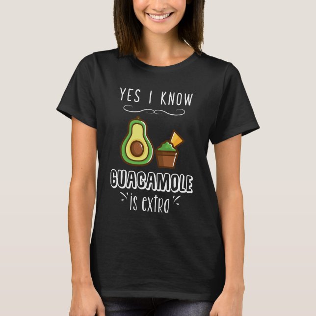 T-shirt Oui je sais que le guacamole est supplémentaire (Devant)