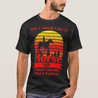 T-shirt Oui, je sens comme un cheval, Non, je ne pense pas