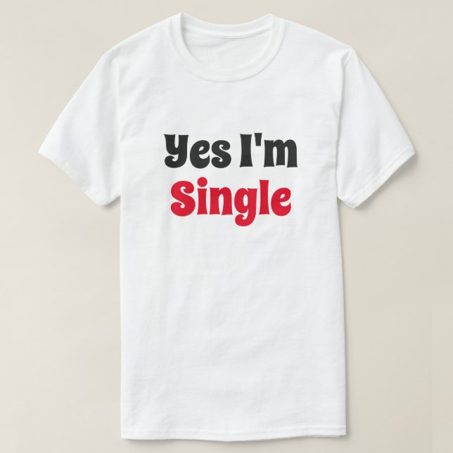 T-shirt Oui, je suis célibataire (Design devant)
