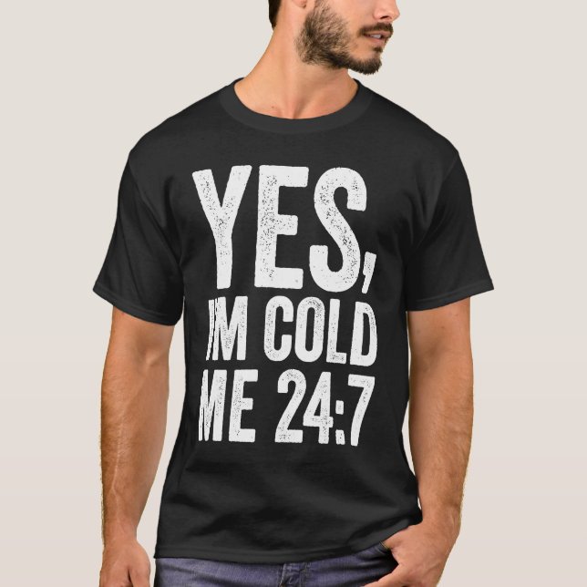 T-shirt Oui Je suis Cold Me 24 7 Citation Sarcastique Retr (Devant)