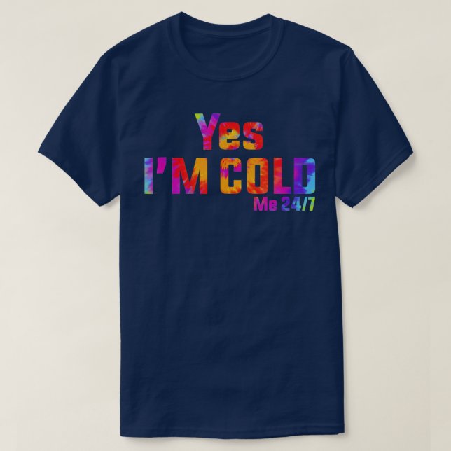 T-shirt Oui, je suis Cold Me 24 7 Teinture de gel (Design devant)