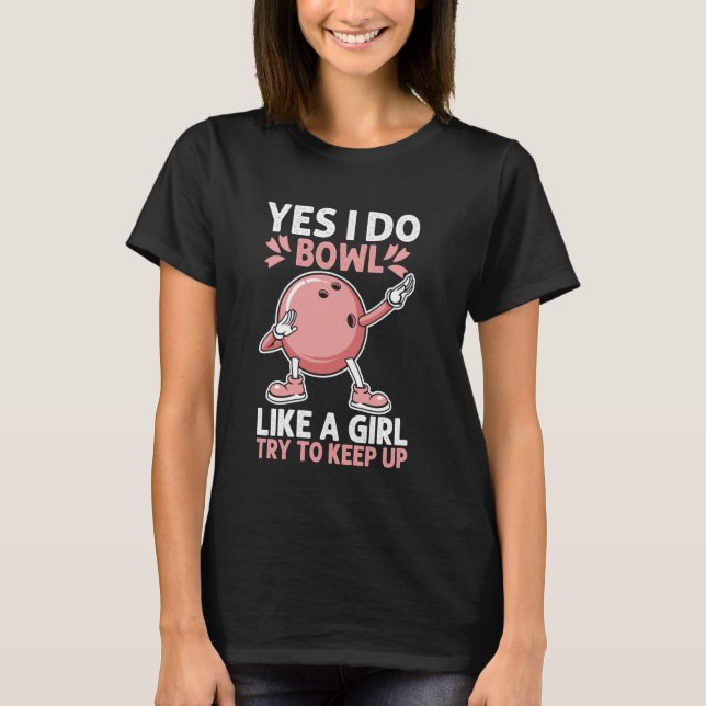 T-shirt Oui, Je Suis Comme Une Fille Essaie De Continuer À (Devant)