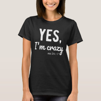 T-shirt Oui, je suis fou 24 7 Dire sur la vie Hilariou