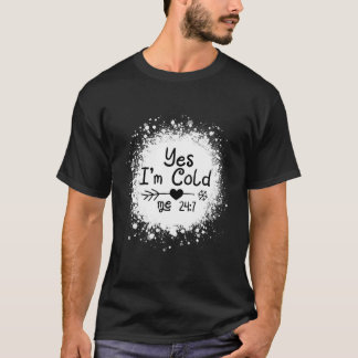 T-shirt Oui Je Suis Froid Me 24 7 Drôle Citation Sarcastiq