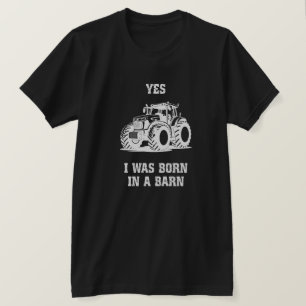 T-shirt Oui, je suis né dans une grange Drôle de tracteur 