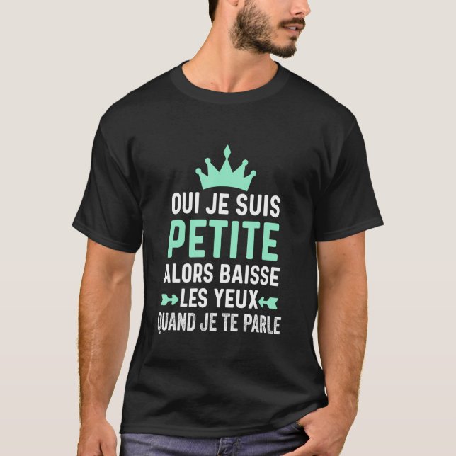 T-shirt Oui, je suis petite, alors dévissez mes yeux quand (Devant)