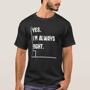 T-shirt Oui Je suis toujours droite Math Enseignants Puns 
