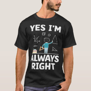 T-shirt Oui Je suis toujours droite Mathématiques Mathémat