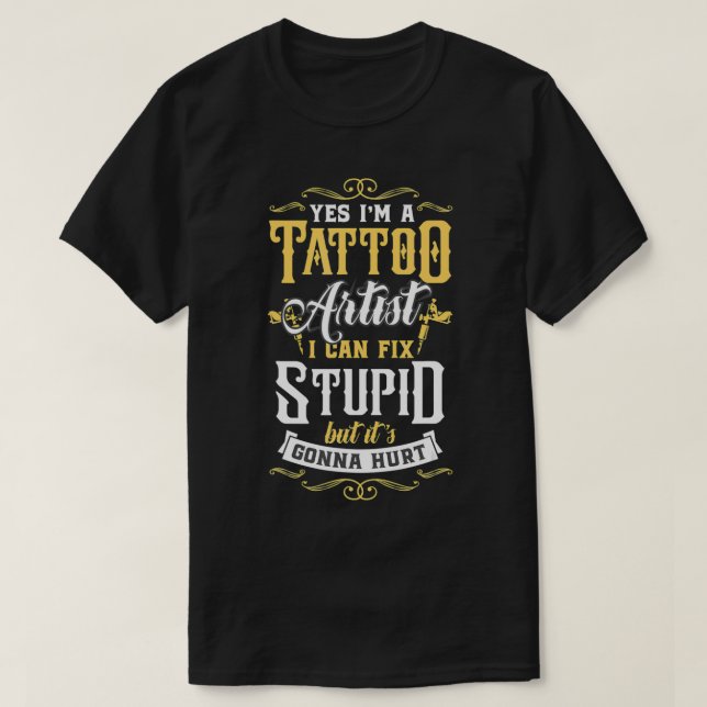 T-shirt Oui, je suis un artiste de tatouage, je peux faire (Design devant)