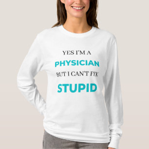 T-shirt Oui, je suis un médecin, mais je ne peux pas répar