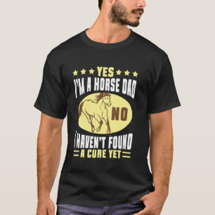 T-shirt Oui je suis un papa cheval Non je n'ai pas trouvé 