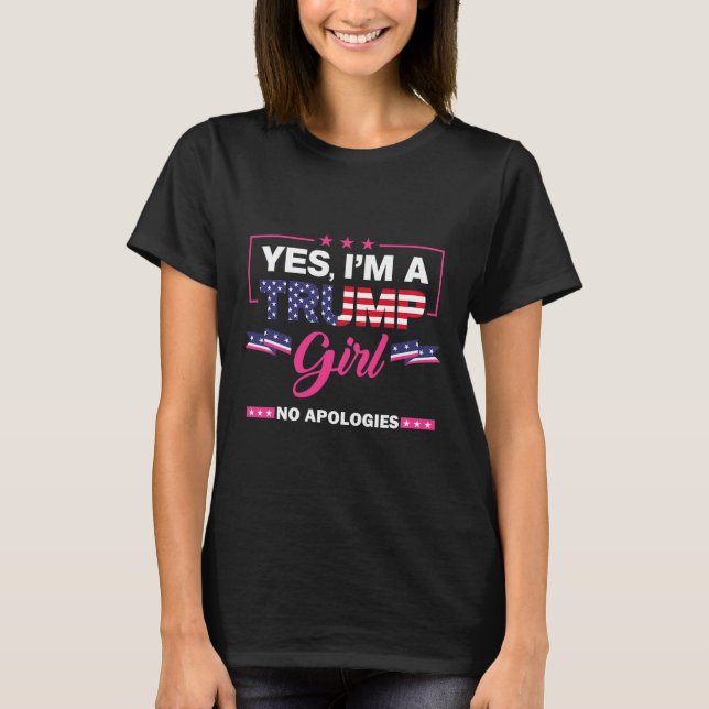 T-shirt Oui, je suis une fille de Trump Pas d'excuses pour (Devant)
