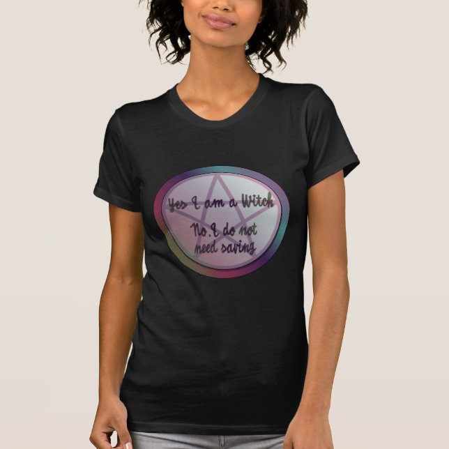 T-shirt Oui, je suis une sorcière. Non, je n'ai pas besoin (Devant)
