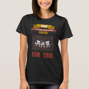 T-shirt Oui, je vais avoir besoin de plus de Coffee Citati