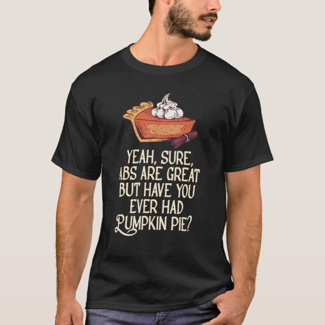 T-shirt Oui, Les Abs Sont Super, Mais Avez-Vous Jamais Eu  (Devant)